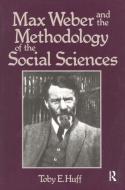 Max Weber and Methodology of Social Science di T. Huff edito da Routledge