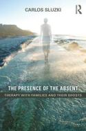 The Presence of the Absent di Carlos E. Sluzki edito da Routledge
