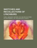 Sketches And Recollections Of Lynchburg di Anonymous, Margaret Anthony Cabell edito da Rarebooksclub.com
