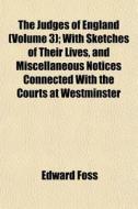 The Judges Of England Volume 3 ; With S di Edward Foss edito da General Books