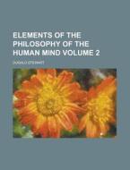 Elements Of The Philosophy Of The Human Mind (volume 1) di Dugald Stewart edito da General Books Llc