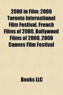 2000 In Film: 2000 Toronto International di Books Llc edito da Books LLC, Wiki Series