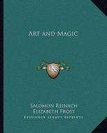 Art and Magic di Salomon Reinach, Elizabeth Frost edito da Kessinger Publishing