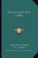 Wiclif and Hus (1884) di Johann Loserth edito da Kessinger Publishing