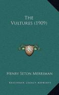 The Vultures (1909) di Henry Seton Merriman edito da Kessinger Publishing