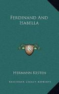 Ferdinand and Isabella di Hermann Kesten edito da Kessinger Publishing