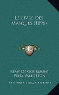Le Livre Des Masques (1896) di Remy de Gourmont, Felix Vallotton edito da Kessinger Publishing