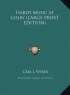 Hardy Music at Colby di Carl J. Weber edito da Kessinger Publishing