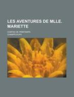 Les Aventures De Mlle. Mariette; Contes De Printemps di Champfleury edito da Rarebooksclub.com
