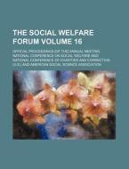 The Social Welfare Forum Volume 16; Official Proceedings [Of The] Annual Meeting di National Conference on Welfare edito da Rarebooksclub.com