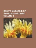 Baily's Magazine of Sports & Pastimes Volume 4 di Anonymous edito da Rarebooksclub.com