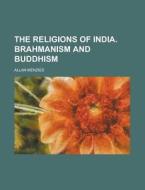The Religions of India. Brahmanism and Buddhism di Allan Menzies edito da Rarebooksclub.com
