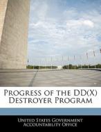 Progress Of The Dd(x) Destroyer Program edito da Bibliogov
