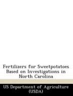 Fertilizers For Sweetpotatoes Based On Investigations In North Carolina edito da Bibliogov