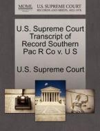 U.s. Supreme Court Transcript Of Record Southern Pac R Co V. U S edito da Gale Ecco, U.s. Supreme Court Records