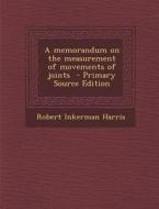 A Memorandum on the Measurement of Movements of Joints di Robert Inkerman Harris edito da Nabu Press