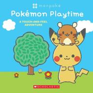 Pokemon Playtime: A Touch And Feel Adventure (Monpoke Board Book) di Scholastic edito da Scholastic Inc.