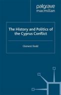 The History and Politics of the Cyprus Conflict di Clement Dodd edito da Palgrave Macmillan UK
