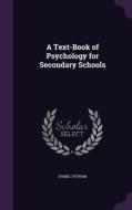 A Text-book Of Psychology For Secondary Schools di Daniel Putnam edito da Palala Press