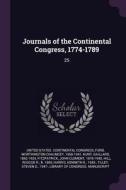 Journals of the Continental Congress, 1774-1789: 25 di Worthington Chauncey Ford, Gaillard Hunt edito da CHIZINE PUBN