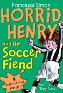 Horrid Henry and the Soccer Fiend di Francesca Simon edito da SOURCEBOOKS INC