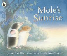 Mole's Sunrise di Jeanne Willis edito da Walker Books Ltd