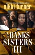 The Banks Sisters 3 di Nikki Turner edito da THORNDIKE PR