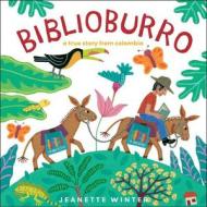 Biblioburro: A True Story from Colombia di Jeanette Winter edito da BEACH LANE BOOKS