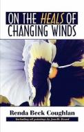 On The Heals Of Changing Winds di #Coughlan,  Renda Beck edito da Publishamerica