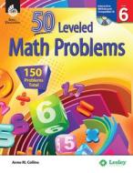50 Leveled Math Problems Level 6 (Level 6) [With CDROM] di Anne Collins edito da Shell Education Pub