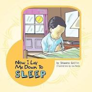 Now I Lay Me Down To Sleep di Shawana Gatlin edito da Trafford Publishing