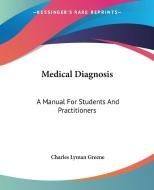 Medical Diagnosis di Charles Lyman Greene edito da Kessinger Publishing Co