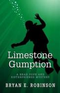 Limestone Gumption: A Brad Pope and Sisterfriends Mystery di Bryan E. Robinson edito da Five Star (ME)
