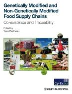 Genetically Modified and non-Genetically Modified Food Supply Chains di Yves Bertheau edito da Wiley-Blackwell