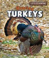 Hunting Turkeys di Hines Lambert edito da PowerKids Press