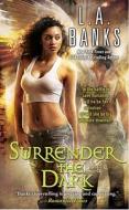Surrender the Dark di L. A. Banks edito da Pocket Books
