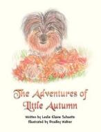 The Adventures of Little Autumn di Leslie Elaine Schuette edito da America Star Books