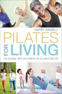 Pilates for Living di Harri Angell edito da Bloomsbury Publishing PLC