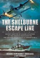 Shelburne Escape Line di Reanne Hemingway-Douglass, Don Douglass edito da Pen & Sword Books Ltd