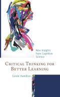 Critical Thinking for Better Learning di Carole Hamilton edito da Rowman & Littlefield