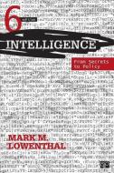 Intelligence: From Secrets to Policy di Mark M. Lowenthal edito da CQ PR