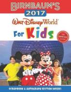 Birnbaum's 2017 Walt Disney World For Kids di Birnbaum Travel Guides edito da Hyperion