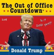 2018 Donald Trump Out Of Office Countdown Box Calendar di Anthony Suzan edito da Sourcebooks, Inc