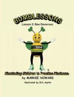 Bumblessons: Reminding Children to Practice Kindness: Lesson 2: Bee Generous di Marnie Howard edito da Createspace