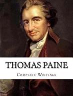 Thomas Paine, Complete Writings di Thomas Paine edito da Createspace