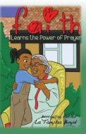 Faith Learns the Power of Prayer di La Tanyha Boyd edito da Createspace