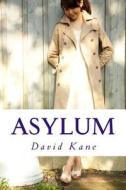 Asylum: Short Poems and Flash Fiction di David Kane edito da Createspace
