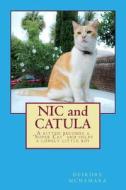 Nic and Catula: A Kitten Becomes a 'Super Cat' and Helps a Lonely Little Boy di Deirdre McNamara edito da Createspace