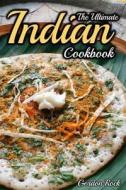 The Ultimate Indian Cookbook: Indian Cooking Made Easy di Gordon Rock edito da Createspace