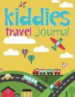 Kiddies Travel Journal: Write & Draw Travel Diary and Scrapbook for Kids di Eszter Papai edito da Createspace